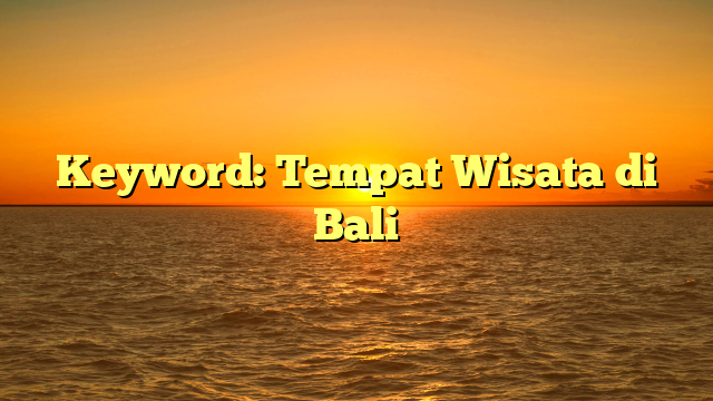 Keyword: Tempat Wisata di Bali